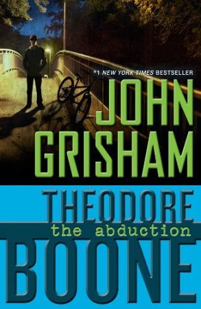 John Grisham Theodore Boone The Abduction