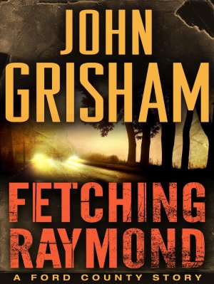 John Grisham Fetching Raymond